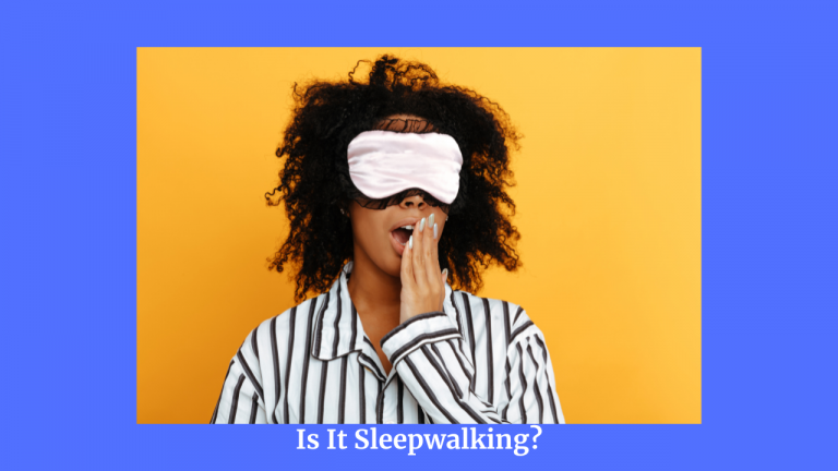 Did I Sleepwalk Or Was It Something Else?