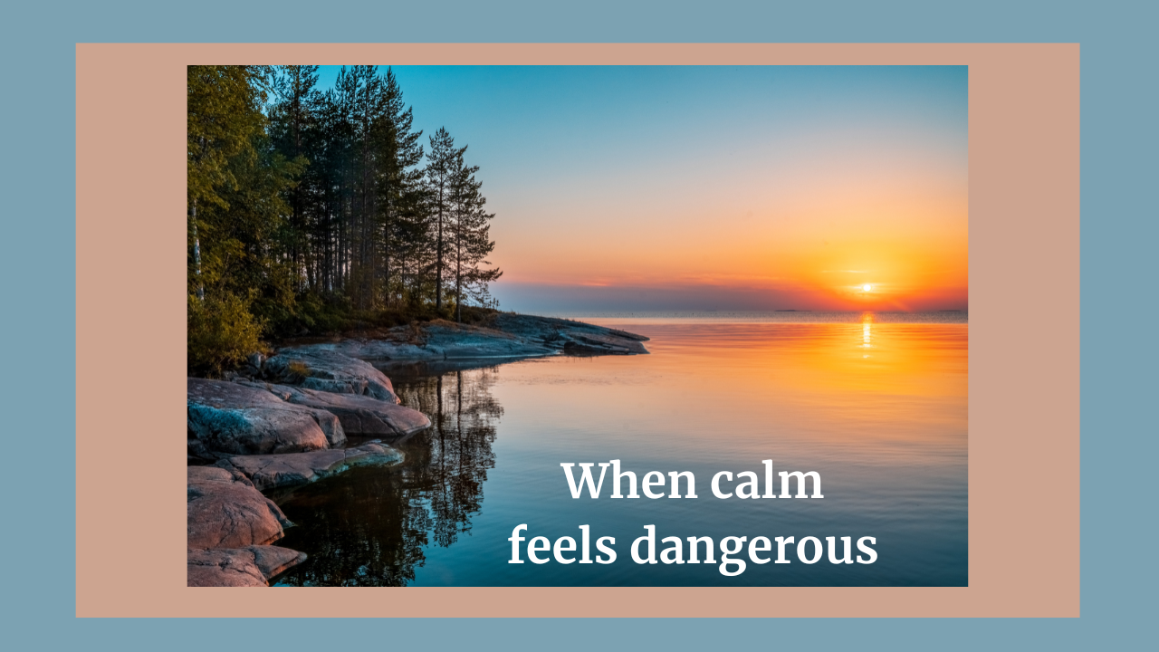 Read more about the article When Calm Feels Dangerous