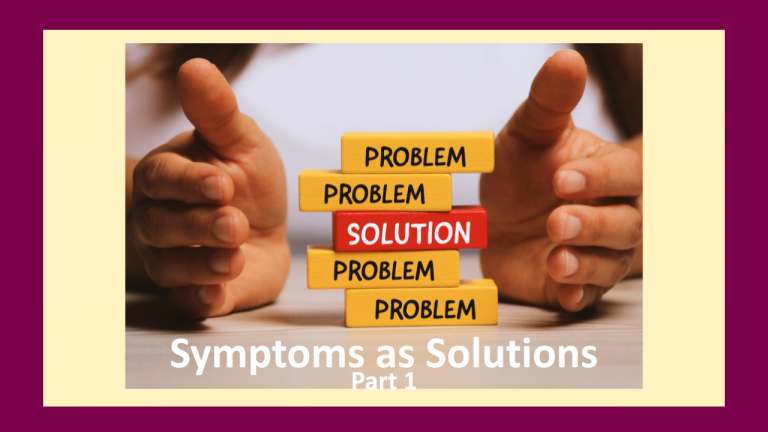 Every Symptom Was Once a Solution Part 1