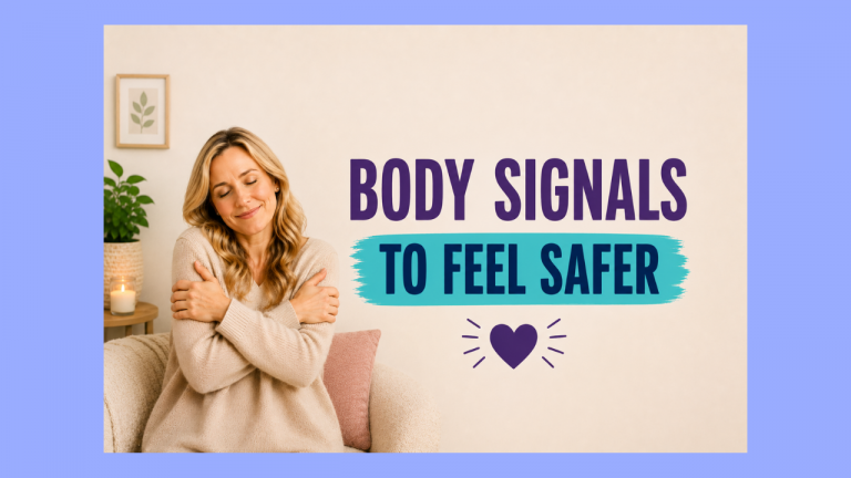 How to Use Your Body to Help Your Nervous System Feel Safer